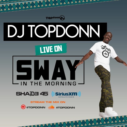 Stream Sirius XM Shade 45 Sway In The Morning Mix [30Mins] by DJ TopDonn |  Listen online for free on SoundCloud