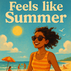 Feels Like Summer