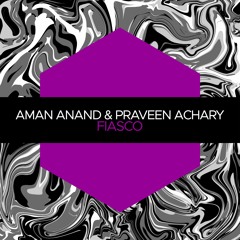 Aman Anand, Praveen Achary - Fiasco [Juicebox Music]