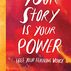 [Read] EBOOK 🖍️ Your Story Is Your Power: Free Your Feminine Voice by  Elle Luna &