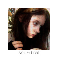 sick & tired