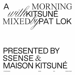 A Morning with Kitsuné Mixed by Pat Lok