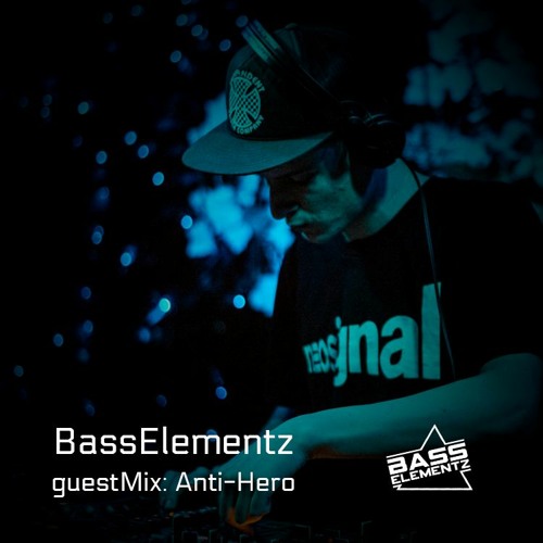 BassElementz guestmix: Anti-Hero