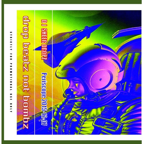 2015-12-07 - Sheer Dropz @ Drop Beatz Not Bombz - Periscope 2015.12.07