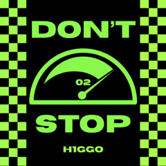 Don't Stop (H1GGO Original Mix)