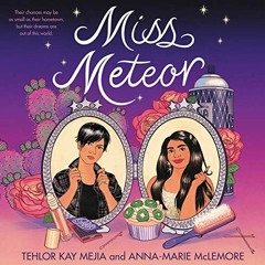 [GET] [EPUB KINDLE PDF EBOOK] Miss Meteor by  Tehlor Kay Mejia,Anna-Marie McLemore,Kyla Garcia,Almar