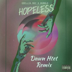 Hopeless- Odellia May X Bubble (Dawn Htet Extended Remix)