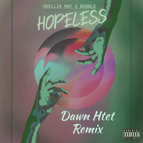 Hopeless - Odellia May x Bubble (Dawn Htet Remix)