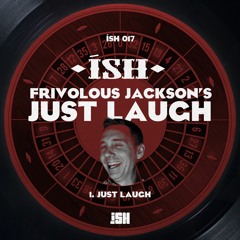Frivolous Jackson - Just Laugh [iSH]