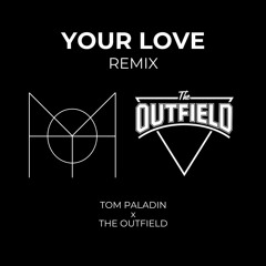 Tom Paladin & The Outfield - Your Love (Remix)