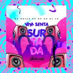 VEM SENTA SURTADA - MC's Bryan SS & Gw - (DJ VR)