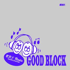 B.P.T. Radio 061: Good Block