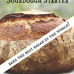(⚡READ⚡) PDF✔ Make Your Own Sourdough Starter: Capture and Harness the Wild Yeas