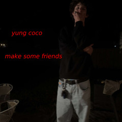 make some friends (prod. cold melody)