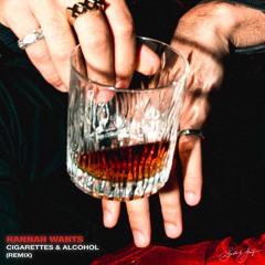 Cigarettes And Alcohol (Hannah Wants Remix)