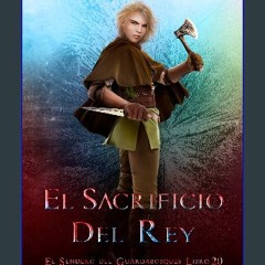 Ebook PDF  💖 El Sacrificio del Rey: (El Sendero del Guardabosques, Libro 20) (Spanish Edition) [PD