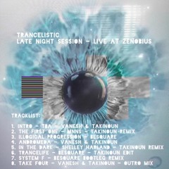 Trancelistic Late Night Session - Part One - TakiNouN - Live At Zenobius 6-3-2022