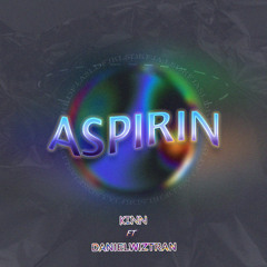 kinn-“ASPIRIN” (feat. Danielwiztran)