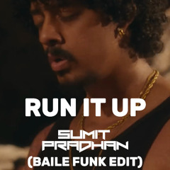 RUN IT UP (Sumit Pradhan Baile Funk Edit)