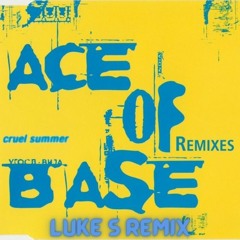 Ace Of Base - Cruel Summer (Luke S House Remix)