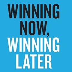 [PDF⚡️READ❤️ONLINE] Winning Now. Winning Later: How Companies Can Succeed in the Short Term While