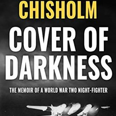 View [EBOOK EPUB KINDLE PDF] Cover of Darkness: The Memoir of a World War Two Night-F
