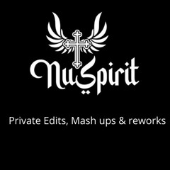 NuSpirit Private  Edits, Mash ups, & Reworks