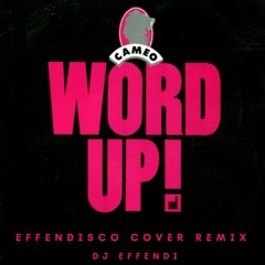 Cameo - Word Up (Effendisco Cover Remix)