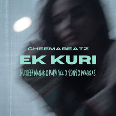 Ek Kuri (feat. Kuldeep Manak X Pappi Gill X Gsing X Waqqas) (Prod. CheemaBeatz)
