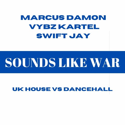 Marcus Damon X Vybz Kartel - Sounds Like War (Swift Jay Edit)(EXPLICIT LYRICS)