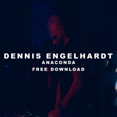 Dennis Engelhardt - Anaconda (Original Mix) FREE DOWNLOAD