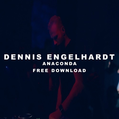 Dennis Engelhardt - Anaconda (Original Mix) FREE DOWNLOAD
