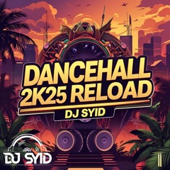 Dancehall 2K25 Reload (RAW) - Vybz Kartel, Teejay, Valiant, Masicka, Ayetian, Shenseea, Skillibeng