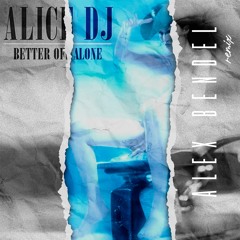 Better Of Alone - Alex Bendel VIP Remix (Alice Deejay)