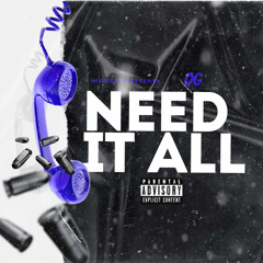 Need It All - OG
