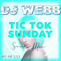 DJWEBB SUPREME -  TIC TOK SUNDAY EARLY MIX SOULS