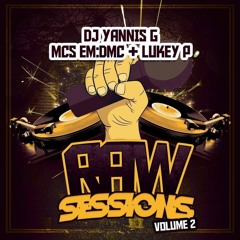 Raw Sessions Volume 2 - DJ Yannis G + EM:DMC & Lukey P