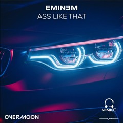 Eminem - Ass Like That (Overmoon & YinKe Remix)