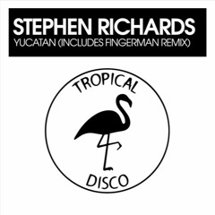Stephen Richards - Yucatan (Fingerman Re - Edit) (Preview)