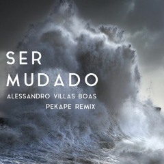 Ser Mudado Alessandro Vilas Boas (Pekape Remix)
