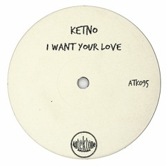 ATK095 - Ketno  "I Want Your Love" (Original Mix)(Preview)(Autektone Records)(Out Now)