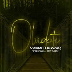 StickerGtz - Olvidate ft. Rusherking (TRIBAL REMIX)