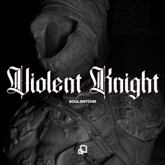 FREE DL | SOULSNTCHR - VIOLENT KNIGHT