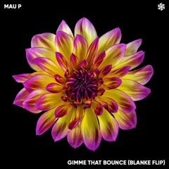 Mau P - Gimme That Bounce (Blanke Flip)