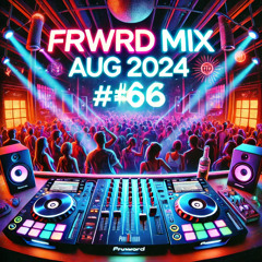 FRWRD MIX AUG 2024 #66