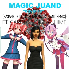 Magic Juand ~ ❝COVID-19❞ (FT. Cardi B & Meika Himé) (Kasané Teto - Corona [Magic Juand Remix])