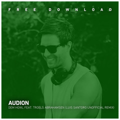 FREE DOWNLOAD: Audion - Dem Howl feat. Troels Abrahamsen (Luis Santoro Unofficial Remix)