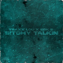 Traxx Lou X EBK E - Sitchy Talking