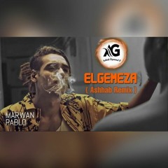 Marwan Pablo X Molotof - El Gemeza ( Ashhab Remix )\ مروان بابلو - الجميزة