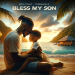 Eden Fight - Bless My Son - feat. Turbulence